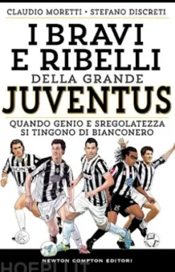 I bravi e ribelli della grande Juventus