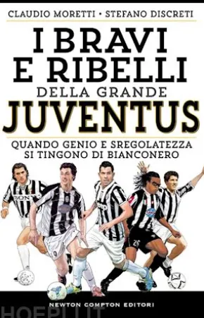 I bravi e ribelli della grande Juventus