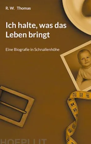 Ich halte, was das Leben bringt