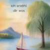 ich erzähl dir was