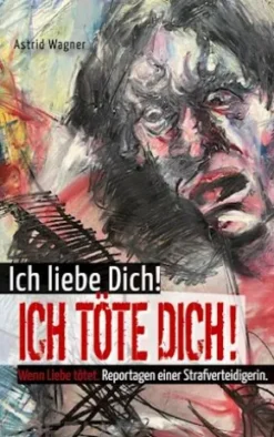 Ich liebe dich! Ich töte dich!