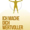 Ich mache Dich wertvoller