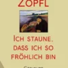 Ich staune, dass ich so fröhlich bin