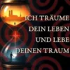 Ich träume dein Leben und lebe deinen Traum