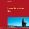 Ich und der Arsch der Welt