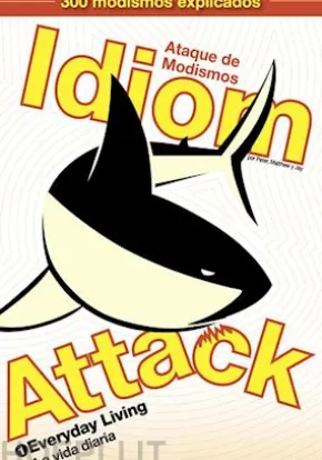 Idiom Attack Vol. 1: Everyday Living (Traditional Spanish Edition)
