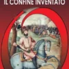 Il confine inventato
