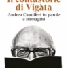 Il contastorie di Vigàta: Andrea Camilleri in parole e immagini