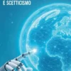 Il futuro dell’intelligenza artificiale tra fiducia e scetticismo