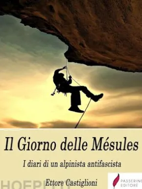Il Giorno delle Mésules - I diari di un alpinista antifascista