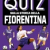 Il grande libro dei quiz sulla storia della Fiorentina