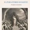 Il Purgatorio di Dante. Parafrasi commentata