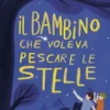 Il bambino che voleva pescare le stelle
