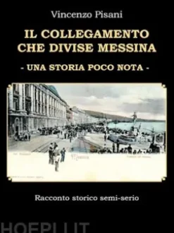 Il Collegamento che Divise Messina - Una Storia Poco Nota