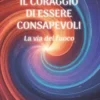 Il Coraggio di Essere Consapevoli