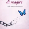 Il coraggio di reagire
