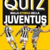 Il grande libro dei quiz sulla storia della Juventus