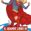 Il grande libro di Supergirl - 65 anni di avventure