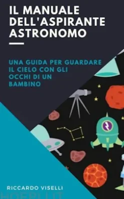 Il manuale dell'aspirante astronomo