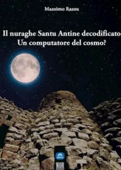 Il nuraghe Santu Antine decodificato