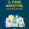 Il piano marketing. Guida operativa con software