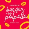 Il piccolo libro dei burger e delle polpette vegan