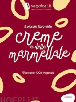 Il piccolo libro delle creme e delle marmellate