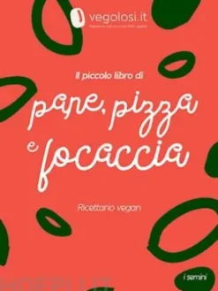 Il piccolo libro di pane, pizza e focaccia