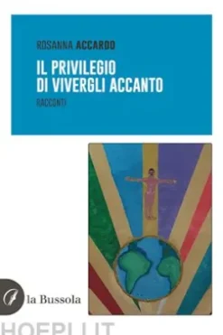 Il privilegio di vivergli accanto