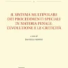 Il sistema multipolare dei procedimenti speciali in materia penale: l’evoluzione e le criticità - E-Book