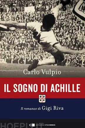 Il sogno di Achille. Il romanzo di Gigi Riva