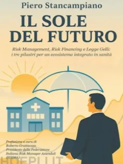 Il sole del futuro. Risk Management, Risk Financing e Legge Gelli: i tre pilastri per un ecosistema integrato in sanità