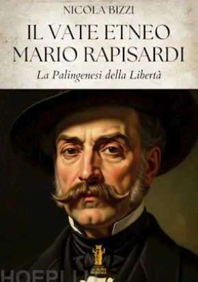 Il Vate Etneo Mario Rapisardi. Palingenesi della Libertà