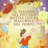 Il viaggio del piccolo Mattia con la macchina del tempo