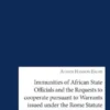Immunities of African State Offcials and the Requests to cooperate pursuant to Warrants issued under the Rome Statute