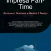 Impresa Part-Time: Avviare un Business e Gestire il Tempo