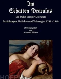 Im Schatten Draculas - Die frühe Vampir-Literatur: Erzählungen, Gedichte und Volkssagen 1748 - 1940