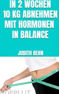 In 2 Wochen 10 kg abnehmen mit Hormonen in Balance