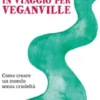 In viaggio per Veganville