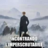 Incontrando l'imperscrutabile