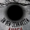 In den schwarzen Augen