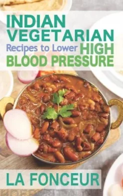 Indian Vegetarian Recipes to Lower High Blood Pressure
