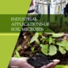 Industrial Applications of Soil Microbes: Volume 3