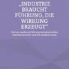 Industrie braucht Führung, die Wirkung erzeugt