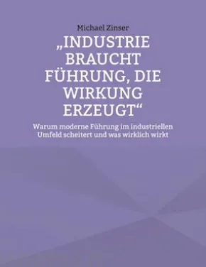 Industrie braucht Führung, die Wirkung erzeugt