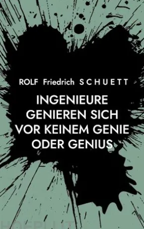 Ingenieure genieren sich vor keinem Genie oder Genius