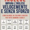 Inglese - Impara L'Inglese Velocemente e Senza Sforzo (Vol 1)