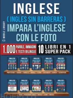 Inglese ( Ingles Sin Barreras ) Impara L’Inglese Con Le Foto (Super Pack 10 libri in 1)