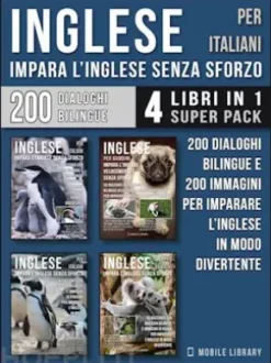 Inglese Per Italiani - Impara L'Inglese Senza Sforzo (4 libri in 1 Super Pack)