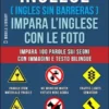 Inglese ( Ingles Sin Barreras ) Impara L’Inglese Con Le Foto (Vol 9)